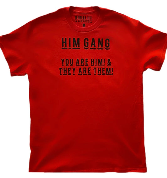 HIM GANG / YOU ARE HIM! T-shirt